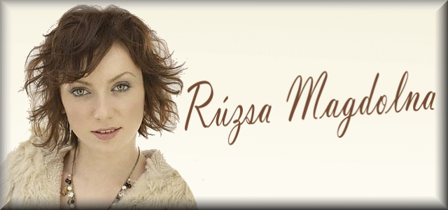 >*♥Rzsa Magdolna Fan Site♥*<